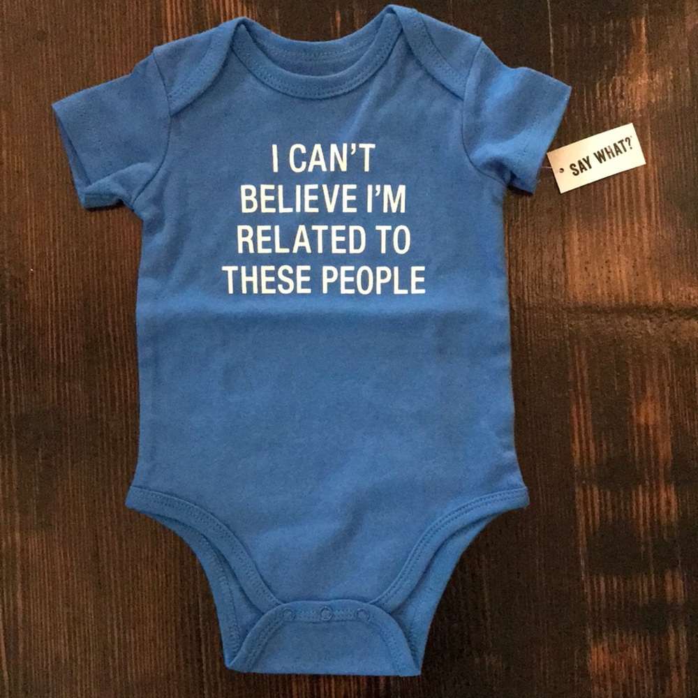 “I can’t believe I’m related to these people” onesie